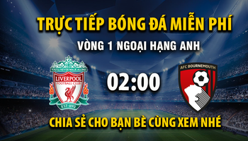 Liverpool vs AFC Bournemouth  (02:00 – 16/08) | Xem lại trận đấu